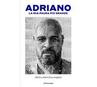 La mia paura più grande. Gloria e dolori di un campione