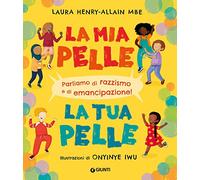 La mia pelle, la tua pelle. Parliamo di razzismo e di emancipazione. Ediz. a colori