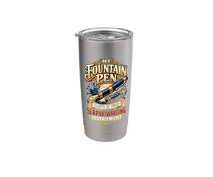 La mia penna stilografica si fa beffe del tuo strumento da scrittura Bicchiere termico in acciaio inox doppia parete