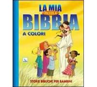 La mia piccola Bibbia a colori. Storie bibliche per bambini. Ediz. illustrata