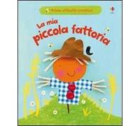 La mia piccola fattoria. Ediz. illustrata
