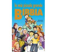 La mia piccola grande Bibbia. Ediz. illustrata