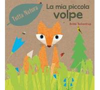 La mia piccola volpe. Ediz. a colori