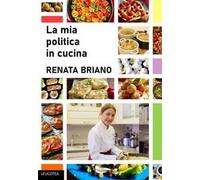 La mia politica in cucina. Ediz. illustrata