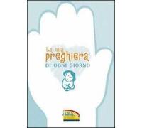La mia preghiera di ogni giorno