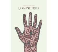 La mia preistoria
