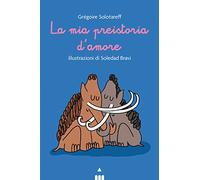 La mia preistoria d'amore