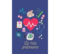 La mia pressione - taccuino per misurare la pressione: Quaderno per misurare la pressione
