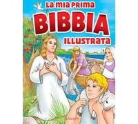 La mia prima Bibbia illustrata. Ediz. a colori