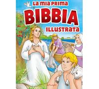 La mia prima Bibbia illustrata. Ediz. a colori