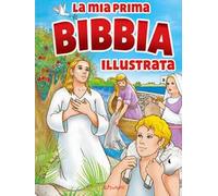 La mia prima Bibbia illustrata. Ediz. a colori