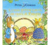 La mia prima caccia alle uova di Pasqua. Il mondo di Peter Coniglio. Ediz....