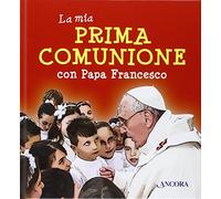 La mia prima comunione con papa Francesco