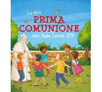 La mia Prima Comunione con Papa Leone XIV. Ediz. a colori