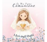 LA MIA PRIMA COMUNIONE: LIBRO DEGLI OSPITI: Un ricordo da custodire per sempre, un regalo speciale per una bambina nel giorno della sua Prima Comunione