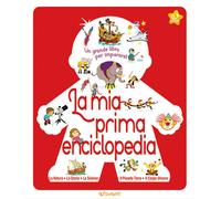 La mia prima enciclopedia. Le enciclopedie - AA.VV.