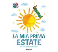 La mia prima estate con il piccolo Bruco Maisazio. Ediz. a colori