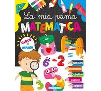 La mia prima matematica. Ediz. a colori