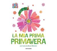 La mia prima primavera con il piccolo Bruco Maisazio. Ediz. a colori