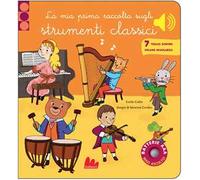 La mia prima raccolta degli strumenti classici. Classici sonori. Ediz. a colori
