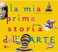 La mia prima storia dell'arte. Ediz. a colori