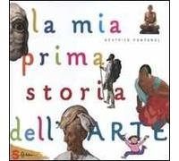 La mia prima storia dell'arte. Ediz. illustrata