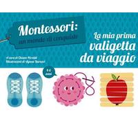 La mia prima valigetta da viaggio. Montessori: un mondo di conquiste. Ediz. a colori. Con gadget