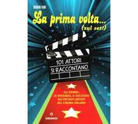 La mia prima volta... (sul set!). 101 attori si raccontano