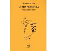 La mia primavera. Testo giapponese a fronte