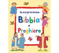 La mia primissima Bibbia e preghiere. Ediz. illustrata