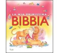 La mia primissima Bibbia. Ediz. illustrata