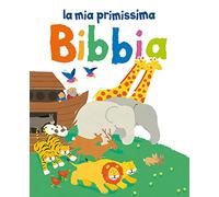 La mia primissima Bibbia. Ediz. illustrata