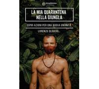 La mia quarantena nella giungla. IspirAzioni per una nuova umanità