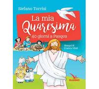 La mia Quaresima. 40 giorni a Pasqua