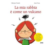 Míriam Tirado Torras – La mia rabbia è come un vulcano – Ediz. a colori