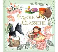 La mia raccolta di fiabe classiche. Ediz. a colori