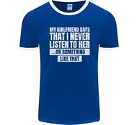La Mia Ragazza Dice Che Non Ascolto Mai Maglietta Ringer Divertente Uomo FotL