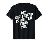 La mia ragazza è più calda di te Maglietta