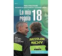 La mia regola 18. Storia di un arbitro, di un padre, di un uomo felice
