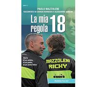 La mia regola 18. Storia di un arbitro, di un padre, di un uomo felice