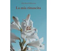 La mia rinascita [Paperback] [Jun 30, 2025] Pallavicini, Alba Rosa and Denti, Si