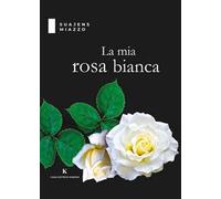 La mia rosa bianca