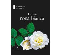 La mia rosa bianca