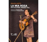 La mia rosa. Rosa balistreri, memoria viva