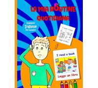 La mia routine quotidiana: Inglese - Italiano Per Bambini: Bambini e diverse attività per la routine quotidiana in Inglese
