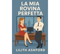 La Mia Rovina Perfetta: (Office Romance Forbidden)