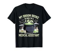 La mia Scopa Si è Rotta così Ora Sono Un Assistente Medico Halloween Maglietta
