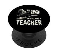 La mia scopa si è rotta, così sono diventata una strega insegnante Halloween PopSockets PopGrip Adesivo