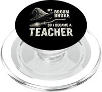 La mia scopa si è rotta, così sono diventata una strega insegnante Halloween PopSockets PopGrip per MagSafe