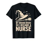 La mia Scopa Si è Rotta, così Sono diventata un'infermiera Divertente Maglietta
